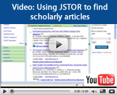 Video tutorial: Using JSTOR to find scholarly articles Video tutorial: Using JSTOR to find scholarly articles